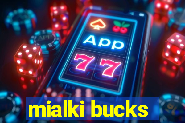 mialki bucks